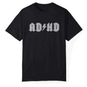 AD HD T Shirt